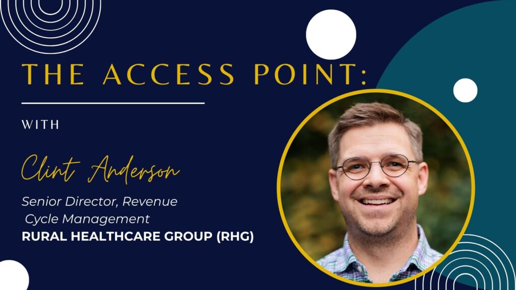 Clint Anderson, Senior Director Revenue Cycle Management at the Rural Healthcare Group